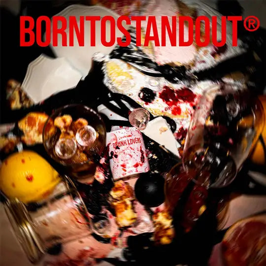 Born to Stand Out Drunk Lovers